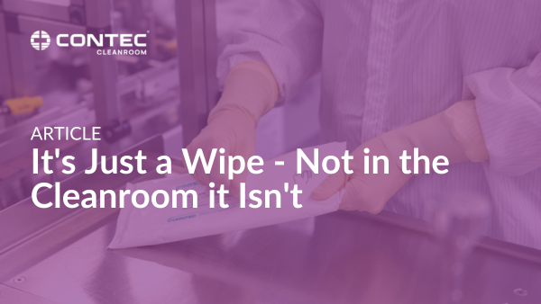 Image of It's Just a Wipe - Not in the Cleanroom it isn't - June, 2022